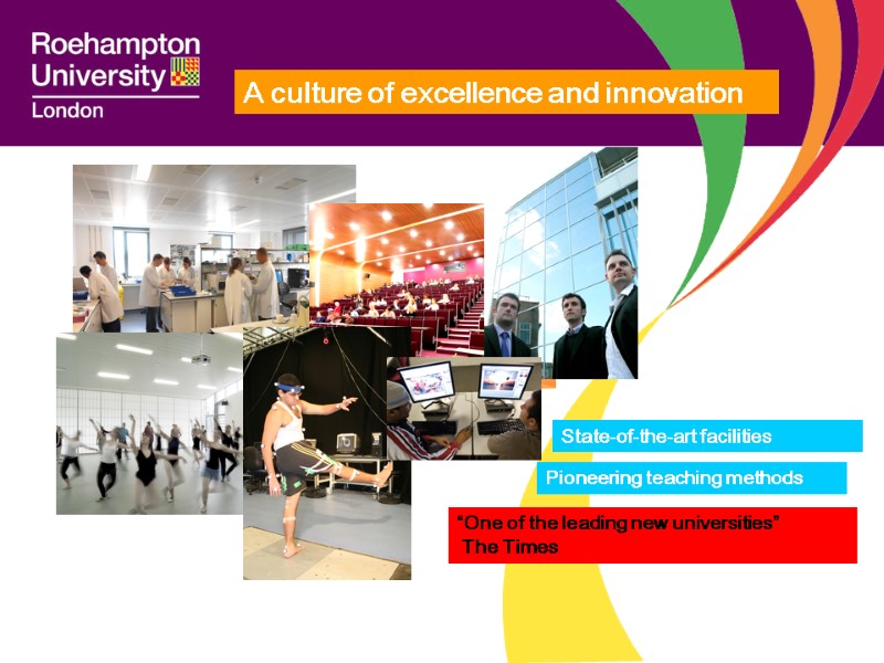 A culture of excellence and innovation  “One of the leading new universities” 